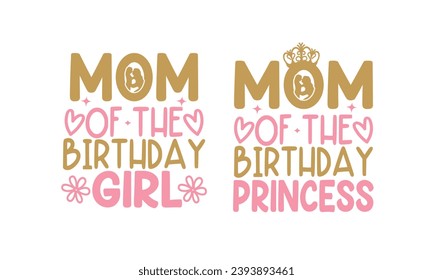 Mom of the Birthday girl. Mom PRINCESS design.