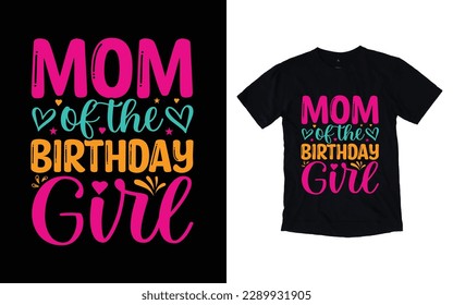 Mom of the birthday girl quote mother's day typography t-shirt design,  Mother's day t-shirt design, Mom t-shirt design