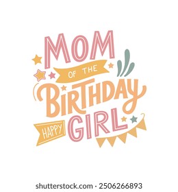 Mom Of The Birthday Girl Typography T Shirt Design Template.