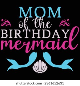 Mom Of The Birthday Mermaid T-shirt Design