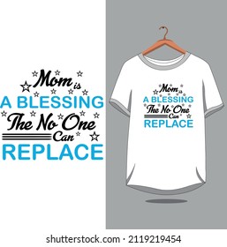 mom is a blessing the no one can replace t-shirt design