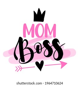 Mom boss - Feminism slogan with hand drawn lettering. Print for poster, card. Stylish girl text with motivational symbols. Vector illustration. Boss baby, lady boss. Girl power. Mother's Day.