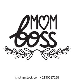 Mom Boss handwritten lettering vector. Mothers Day quotes and phrases, elements for cards, banners, posters, mug, drink glasses,scrapbooking, pillow case, phone cases and clothes design.