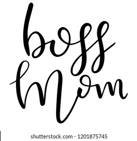 Mom. Boss. Holiday lettering. Ink illustration. Modern brush calligraphy Isolated on white background. Hand drawn calligraphy lettering inspirational quotes Mom. Boss