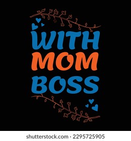 With mom boss, Mother's day shirt print template,  typography design for mom mommy mama daughter grandma girl women aunt mom life child best mom adorable shirt