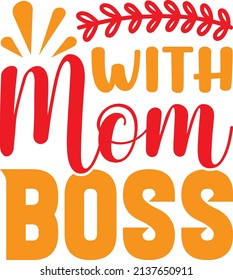 with mom boss t-shirt design ,vector file.