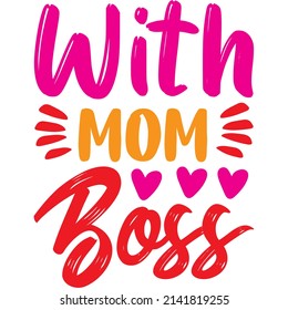 with mom boss t-shirt design ,vector file.