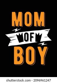 mom of boy. mother's day t-shirt design. Mother Quotes t-shirt design.