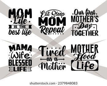 Mom Bundle - Mothers Day- Mama Wife Blessed Life- Eat Sleep Mom Repeat- Our First Mothers Day Together- Mom Life Is The Best Life-Tired As A Mother- Mother Hood Life- Mom Quote Vector svg
