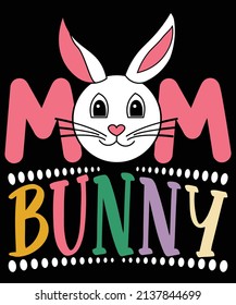 Mom Bunny typography vector t-shirt design. Vector typography t-shirt design.