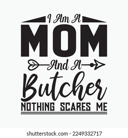 Mom and Butcher Nothing Scares Me