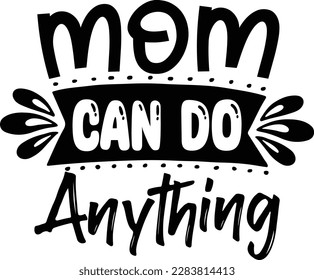 Mom can do anything - Mom Design