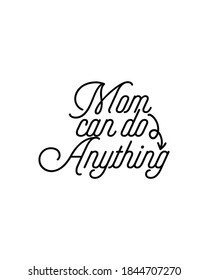 mom can do anything. Hand drawn typography poster design. Premium Vector.