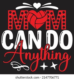 Mom Can Do Anything - Mom-Mother's Day T-shirt And SVG Design, Vector File, can you download.