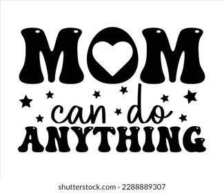 Mom Can do anything Retro Svg Desig,Mom Retro svg design, Mom Life Retro Svg,Quotes about Mother, Mom Life Svg,funny mom Retro Design,