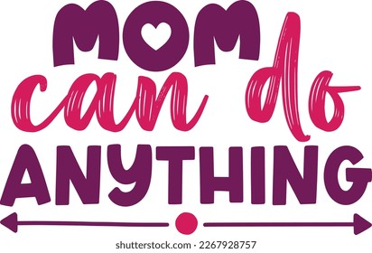 mom can do anything - Mom SVG Design