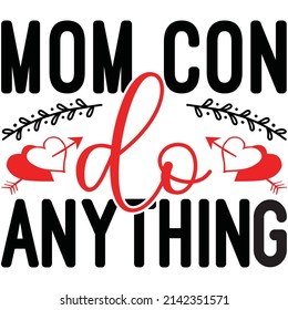 mom can do anything t shirt design, vector file.
