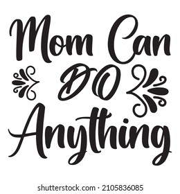 Mom Can Do Anything T-Shirt Design ,Vector File.
