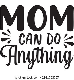 mom can do anything t-shirt design ,vector file.