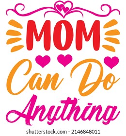 Mom Can Do Anything t-shirt design ,vector file.