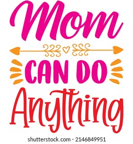 Mom Can Do Anything t-shirt design ,vector file.