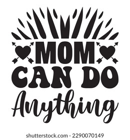 Mom Can Do Anything T-shirt Design Vector File