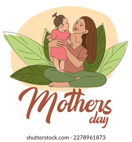 Mom and child celebrate happy Mother's Day, holding hands and surrounded by large green leaves. Mom holds a girl who is learning to stand. Cute illustration for Mother's Day