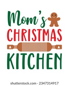 Mom is Christmas kitchen, Christmas SVG, Funny Christmas Quotes, Winter SVG, Merry Christmas, Santa SVG, typography, vintage, t shirts design, Holiday shirt svg