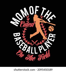 mom of the cutest baseball player on the field, happy mother's day, baseball player, cutest mom ever design
