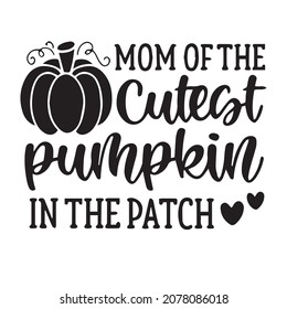 mom the cutest pumpkin in the patch logo inspirational quotes typography lettering design