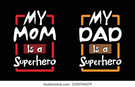 Mom dad superhero slogan typography tee shirt design.Motivation and inspirational quote.Clothing,t shirt,apparel and other uses Vector print, typography, poster.