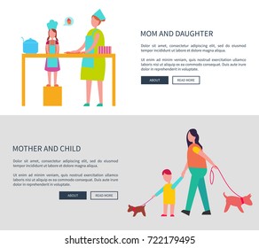 Mom and daughter and mother with child vector web posters with parent teaching girl to cook and woman with infant walking pet banners with text