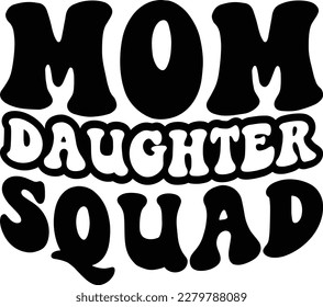 Mom Daughter Squad print file