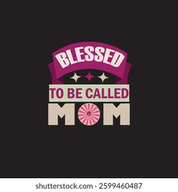 Mom Design Blessed To Be Called Design