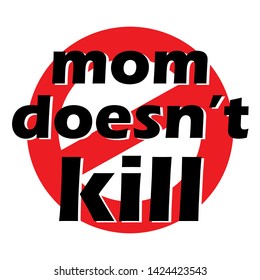 Mom does not kill sign. Abortion protest. Human rights business concept. Protesting abortion illustration. Power concept. Riot silhouette vector. Human rights vector illustration