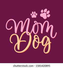 Mom dog lettering for poster and shirt concept 