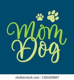 Mom dog lettering script lettering for poster and shirt concept