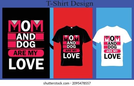 mom and dog are my love t-shirt design 