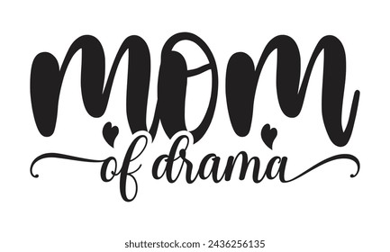 Mom of drama - Lettering design for greeting banners, Mouse Pads, Prints, Cards and Posters, Mugs, Notebooks, Floor Pillows and T-shirt prints design.