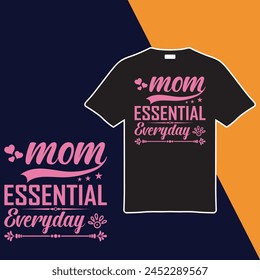 Mom Essential Everyday T-shirt Design. Vector Illustration