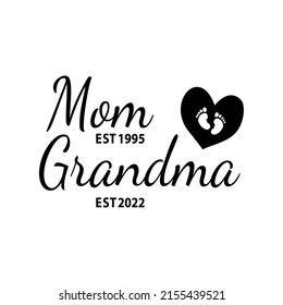 Mom Est 1995 Grandma Est 2022  with heart and baby feet for Mother's Day.