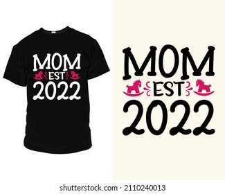 Mom est 2022 quote SVG eps Files for Cutting Machines, T-Shirts, Mugs, Bags, Poster Cards, and much more, T-Shirt design for future mom