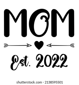 Mom Est 2022

Trending vector quote on white background for t shirt, mug, stickers etc.