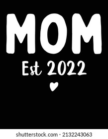 MOM EST 2022 Tshirt Design