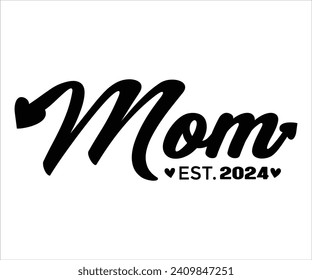 Mom Est. 2024 T-shirt Happy Mother Day T-Shirt, Mother's Day, Blessed Mom, Gift for Mom, Grandma T-shirt, Mom Life Family, Cut File for Cricut 