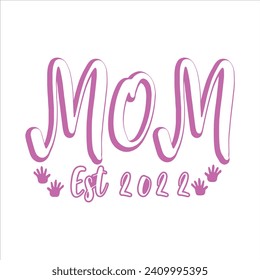 Mom est. 2024Typography T shirt design. Vintage, Handmade, calligraphy, vector, illustration Silhouette.