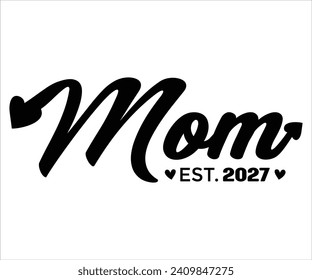 Mom Est. 2027 T-shirt Happy Mother Day T-Shirt, Mother's Day, Blessed Mom, Gift for Mom, Grandma T-shirt, Mom Life Family, Cut File for Cricut 