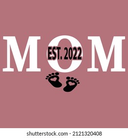 MOM EST.2022 TYPOGRAPHY T-SHIRT DESIGN FOR MOTHER LOVER