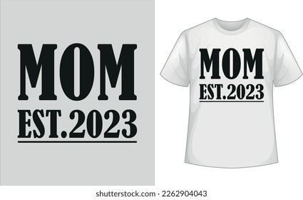 Mom EST.2023 | Mother's Day T-shirt | Holidays T-shirt | Vector Design | Best Mom