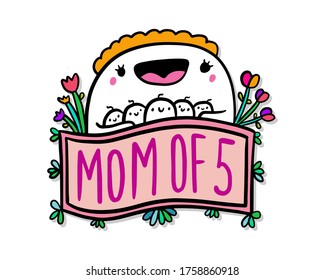 Mom of five hand drawn vector illustration in cartoon doodle style woman hugs kids expressive label lettering vibrant colors flowers bloom pink orange